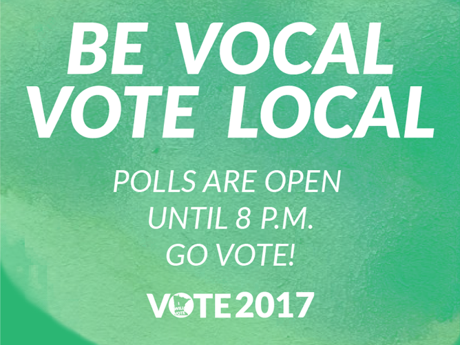 Be Vocal Vote Local Polls are open until 8 P.M. Go Vote! Vote 2017