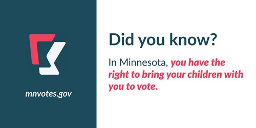 Did you know? In Minnesota, you have the right to bring your children with you to vote. mnvotes.gov